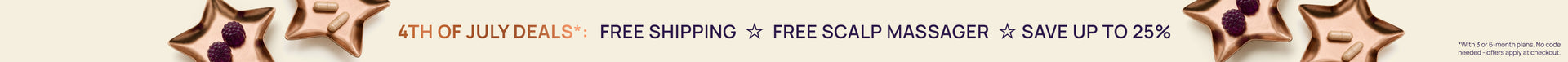4th of July Deals*: Free Shipping + Free Scalp Massager + Save up to 25%