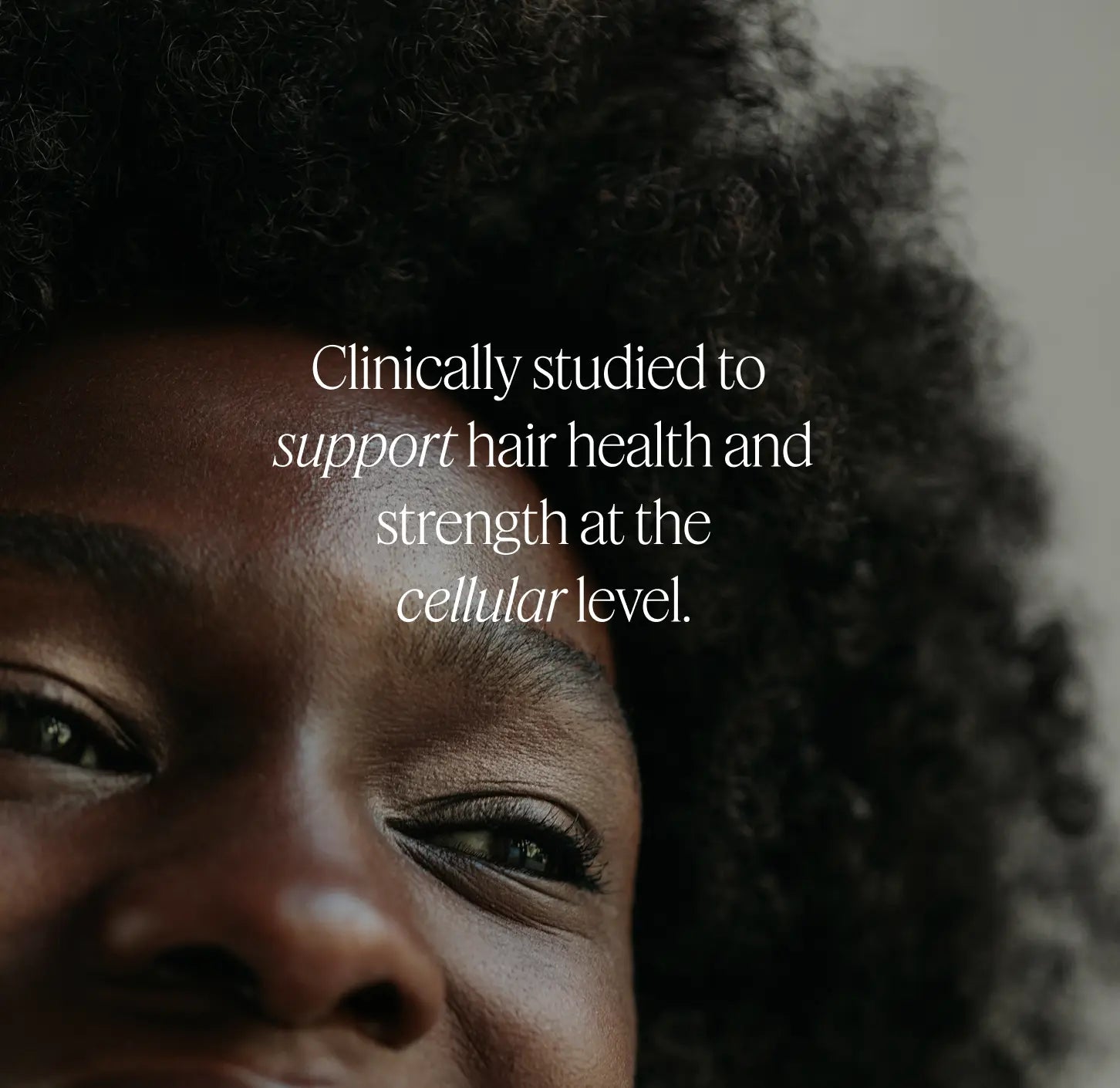 Clinically studied to support hair health and strength at the cellular level.